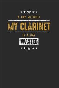 A Day Without My Clarinet Is A Day Wasted