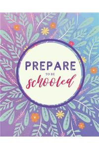 Prepare To Be Schooled
