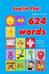 English - Thai Bilingual First Top 624 Words Educational Activity Book for Kids