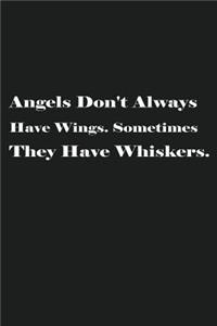 Angels Don't Always Have Wings. Sometimes They Have Whiskers.