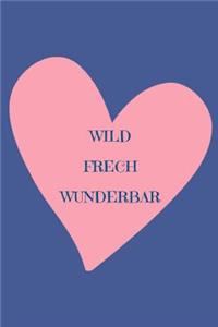 Tagebuch Wild Frech Wunderbar