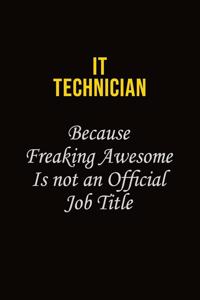 IT Technician Because Freaking Awesome Is Not An Official Job Title