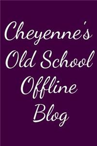 Cheyenne's Old School Offline Blog