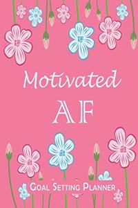 Motivated AF Goal Setting Planner