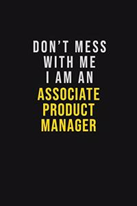 Don't Mess With Me I Am An Associate Product Manager