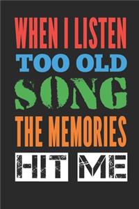 When I Listen Too Old Song The Memories Hit Me