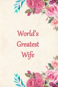 Worlds Greatest Wife: Lined Journal Notebook for a Special Lady to Capture Her Thoughts and Feelings. Great Gift Idea for Birthday, Mother's Day, Anniversary or Just Beca