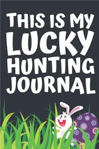 This Is My Lucky Hunting Journal