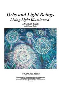 Orbs and Light Beings - Living Light Illuminated