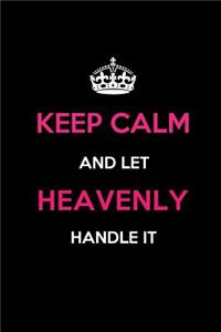 Keep Calm and Let Heavenly Handle It