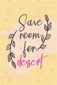 Save Room for Dessert