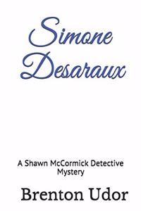 Simone Desaraux: A Shawn McCormick Detective Mystery