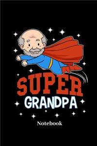 Super Grandpa Notebook: Liniertes Notizbuch für Oma, Opa, Großvater, Großmutter und Grandma Fans - Notizheft Klatte für Männer, Frauen und Kinder