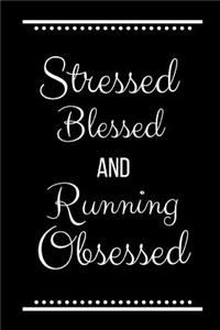 Stressed Blessed Running Obsessed