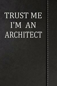 Trust Me I'm an Architect: Comprehensive Garden Notebook with Garden Record Diary, Garden Plan Worksheet, Monthly or Seasonal Planting Planner, Expenses, Chore List, Highlight