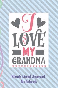 I Love My Grandma Blank Lined Journal Notebook: Great Gift For Grandmother 100 Pages 6 x 9 (CQS.0232)