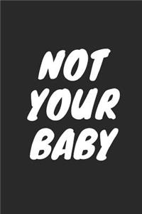 Not Your Baby