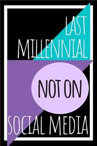 Last Millennial Not On Social Media Journal