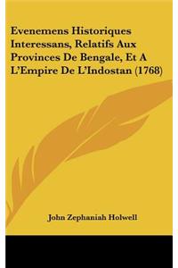 Evenemens Historiques Interessans, Relatifs Aux Provinces de Bengale, Et A L'Empire de L'Indostan (1768)