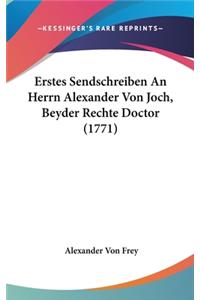 Erstes Sendschreiben An Herrn Alexander Von Joch, Beyder Rechte Doctor (1771)