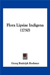 Flora Lipsiae Indigena (1750)