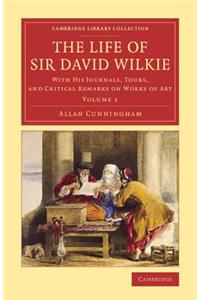 Life of Sir David Wilkie - Volume 1