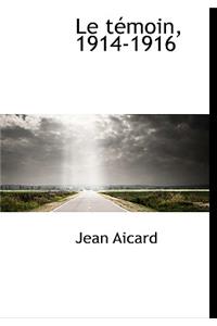 Le T Moin, 1914-1916