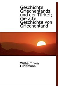 Geschichte Griechenlands Und Der T Rkei; Die Alte Geschichte Von Griechenland