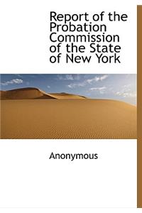 Report of the Probation Commission of the State of New York