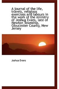 A Journal of the Life, Travels, Religious Exercises and Labours in the Work of the Ministry of Joshu