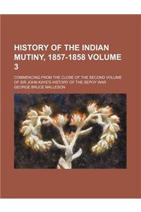 History of the Indian Mutiny, 1857-1858 Volume 3; Commencing