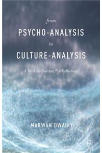 From Psycho-Analysis to Culture-Analysis