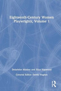 Eighteenth-Century Women Playwrights, Vol 1