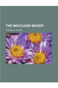 The Moccasin Maker