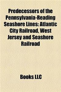 Predecessors of the Pennsylvania-Reading Seashore Lines: Atlantic City Railroad, West Jersey and Seashore Railroad