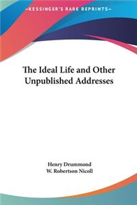 The Ideal Life and Other Unpublished Addresses
