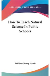 How to Teach Natural Science in Public Schools
