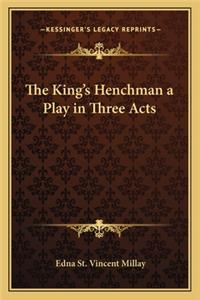 The King's Henchman a Play in Three Acts
