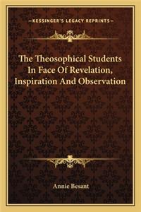 Theosophical Students In Face Of Revelation, Inspiration And Observation