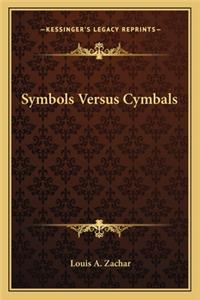 Symbols Versus Cymbals