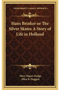 Hans Brinker or The Silver Skates A Story of Life in Holland