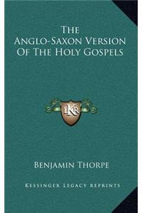 Anglo-Saxon Version Of The Holy Gospels