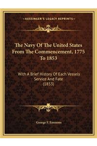 Navy Of The United States From The Commencement, 1775 To 1853: With A Brief History Of Each Vessels Service And Fate (1853)