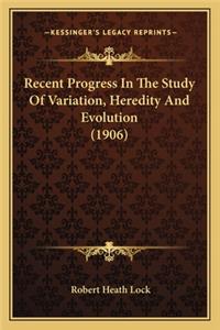 Recent Progress In The Study Of Variation, Heredity And Evolution (1906)