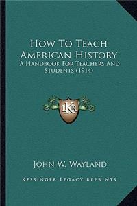 How To Teach American History