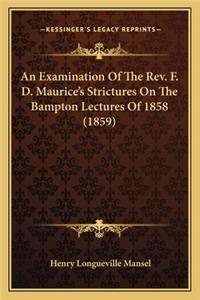 Examination of the Rev. F. D. Maurice's Strictures on the Bampton Lectures of 1858 (1859)