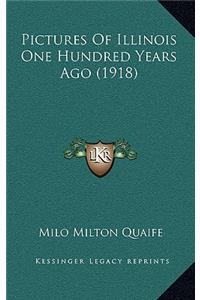 Pictures of Illinois One Hundred Years Ago (1918)