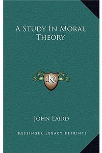 A Study in Moral Theory