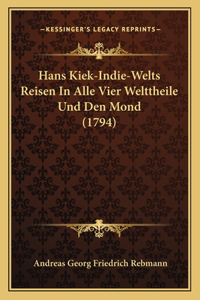 Hans Kiek-Indie-Welts Reisen In Alle Vier Welttheile Und Den Mond (1794)