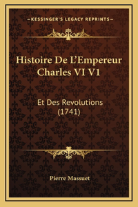 Histoire De L'Empereur Charles VI V1